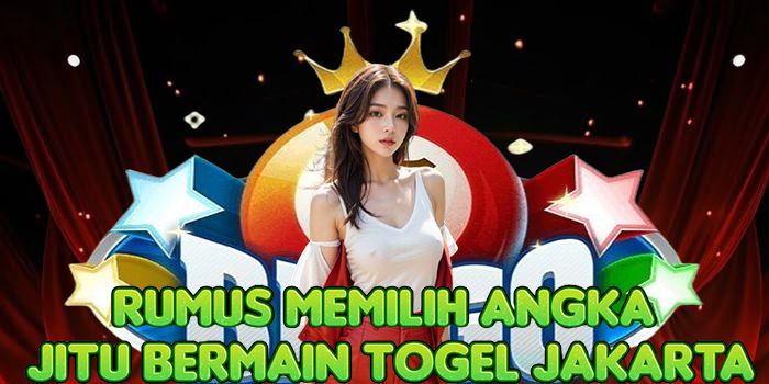 Rumus Memilih Angka Jitu Bermain Togel Jakarta