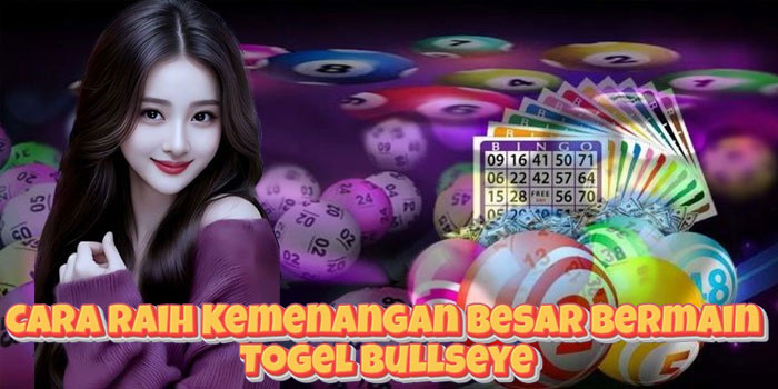 Cara Raih Kemenangan Besar Bermain Togel Bullseye Cara Raih Kemenangan Besar Bermain Togel Bullseye