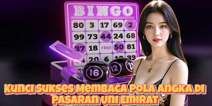 Kunci Sukses Membaca Pola Angka di Pasaran Uni Emirat