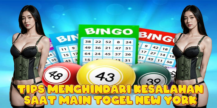 Tips Menghindari Kesalahan Saat Main Togel New York