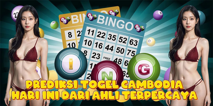 Prediksi Togel Cambodia Hari Ini dari Ahli Terpercaya