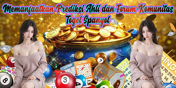 Memanfaatkan Prediksi Ahli dan Forum Komunitas Togel Spanyol 