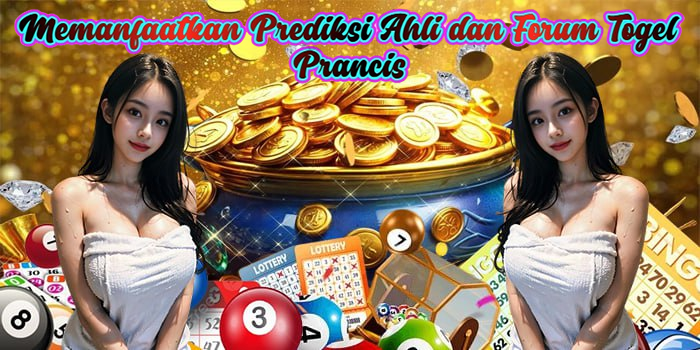 Memanfaatkan Prediksi Ahli dan Forum Togel Prancis