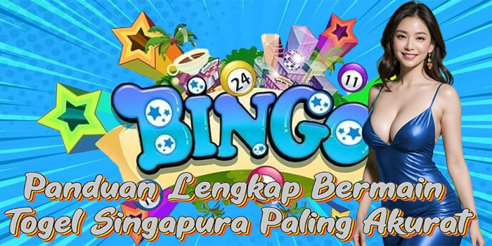 Panduan Lengkap Bermain Togel Singapura Paling Akurat